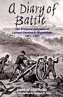 A Diary Of Battle: The Personal Journals Of Colonel Charles S. Wainwright, 1861-1865