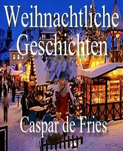 Weihnachtliche Geschichten: Zeit zum Nachdenken (German Edition)