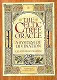 The Celtic Tree Oracle: A System of Divination