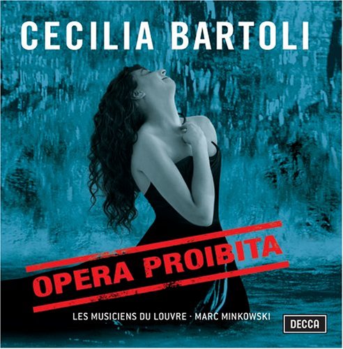 CD-Charts  Music : Cecilia Bartoli ~ Opera Proibita (Handel · Scarlatti · Caldara) / Les Musiciens du Louvre · Minkowski