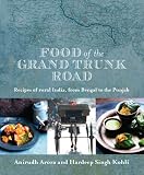 Food of the Grand Trunk Road: Recipes of Rural India, from Bengel to the Punjab