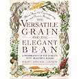 BUY : The Versatile Grain and the Elegant Bean: A Celebration of the World's Most Healthful Foods