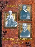 Shaping of America 1783-1815: Biographies Edition 1.