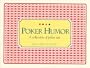 Poker humor: A collection of poker wit