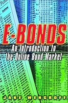 E-Bonds: An Introduction to the Online Bond Market E-Bonds: An Introduction to the Online Bond Market