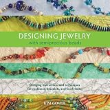 Designing Jewelry with Semiprecious Beads ~ Kim Gover