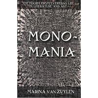 Monomania: The Flight From Everyday Life In Literature And Art