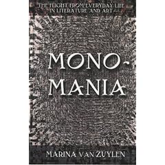 Monomania: The Flight From Everyday Life In Literature And Art
