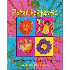 Kids' Crafts: Paper Fantastic: 50 Creative Projects to Fold, Cut, Glue, Paint & Weave (Lark Kids' Crafts)