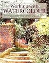 Working with Watercolour (Step By Step Leisure Arts 22)
