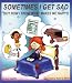 Books : Sometimes I Get Sad (But Now I Know What Makes Me Happy)