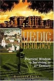 Vedic Ecology: Practical Wisdom for Surviving the 21st Century