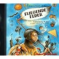 Fliegende Feder. CD: Indianische Kultur. In Liedern, T�nzen und Geschichten