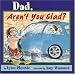 Dad, Aren't You Glad?