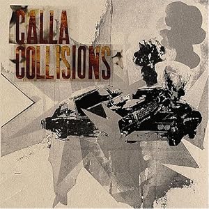 Collisions by Calla (Audio CD - 2005)