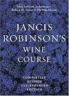 Jancis Robinson's Wine Course: A Guide to the World of Wine