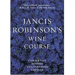 Jancis Robinson's Wine Course: A Guide to the World of Wine