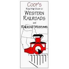Coop's Road Map Guide to Western Railroads and Railroad Museums (Coop's Maps to Railroads and Railroad Museums)