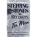 Stepping Stones To Recovery For Men: Experience The Miracle Of 12 Step Recovery book cover
