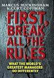 First, Break All the Rules: What the World's Greatest Managers Do Differently