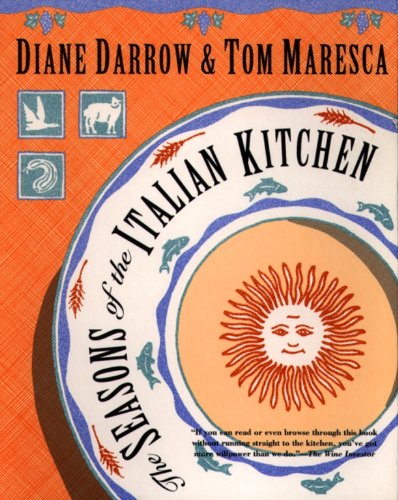 The Seasons of the Italian Kitchen, by Diane Darrow, Tom Maresca The Seasons of the Italian Kitchen, by Diane Darrow, Tom Maresca