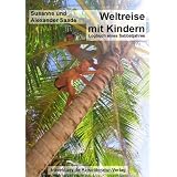 Weltreise mit Kindern: Logbuch eines Sabbatjahresvon "Susanne Saade"