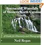 Spectacular Waterfalls of Western North Carolina: A Guide for Discovery and Photography