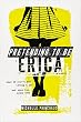 Pretending to Be Erica