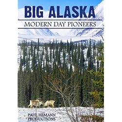 Big Alaska: Modern Day Pioneers