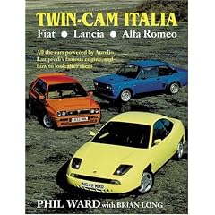 Twin Cam Italia: Fiat, Lancia, Alfa Romeo - All the Cars Powered by Aurelio Lampredi's Famous Engine and How to Look After Them
