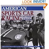 American Sports Car Racing in the 1950s by Michael T. Lynch, William Edgar and Ron Parravano