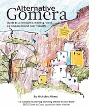 Alternative Gomera: Guide to a Fortnight's Walking Round La Gomera Island Near Tenerife
