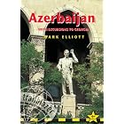Azerbaijan, 4th: with excursions to Georgia (Azerbaijan (with Excursions to Georgia)) by Mark Elliott
