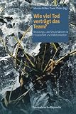 Produkt-Bild: Wie viel Tod vertr&auml;gt das Team?: Belastungs- und Schutzfaktoren in Hospizarbeit und Palliativmedizin