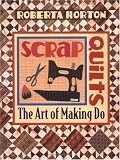 Scrap Quilts: The Art of Making Do