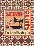 Scrap Quilts: The Art of Making Do