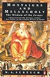 Montaigne and melancholy : the wisdom of the Essays