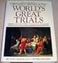 A Pictorial History Of The World's Great Trials: From Socrates to Jean Harris