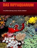 Das Riffaquarium. Ein umfangreiches Handbuch zur Bestimmung und Aquarienhaltung tropischer wirbelloser Meerestiere: Das Riffaquarium, Bd.2: Ein ... tropischer wirbelloser Meerestiere: Bd 2