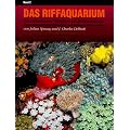 Das Riffaquarium. Ein umfangreiches Handbuch zur Bestimmung und Aquarienhaltung tropischer wirbelloser Meerestiere: Das Riffaquarium, Bd.2