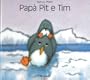 Papa Pit e Tim: Penguin Pete & Little Tim (Italian Edition)