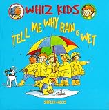Tell Me Why Rain Is Wet (Whiz Kids)
