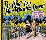 Be Kind to a Man When He`s Down