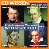 CD WISSEN - Gro�e Frauen und M�nner der Weltgeschichte (Teil 14): Napoleon I., Alexander von Humboldt, Ludwig van Beethoven, Sim�n Bol�var, 1 CD - 