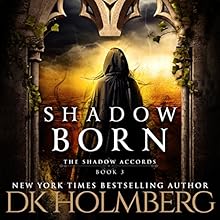 Shadow Born: The Shadow Accords, Book 3 Audiobook by D.K. Holmberg Narrated by Emily Sutton-Smith