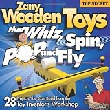 Zany Wooden Toys That Whiz, Spin, Pop, and Fly