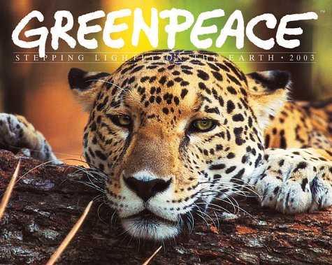 Greenpeace: Stepping Lightly On the Earth Calendar 2003