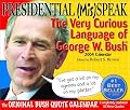 Presidential (Mis) Speak 2004 Calendar: The Very Curious Language of George W. Bush