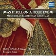 As It Fell On A Holie Eve: Music for an Elizabethan Christmas by Parthenia: A Consort of Viols, Julianne Baird (soprano)