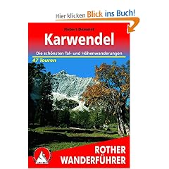 Karwendel. 47 Touren: 47 Touren. 50 ausgew�hlte Wanderungen zwischen Isar und Achensee. Die sch�nsten Tal- und H�henwanderungen